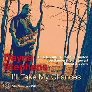 Dayna Stephens - I'll Take My Chances  CD